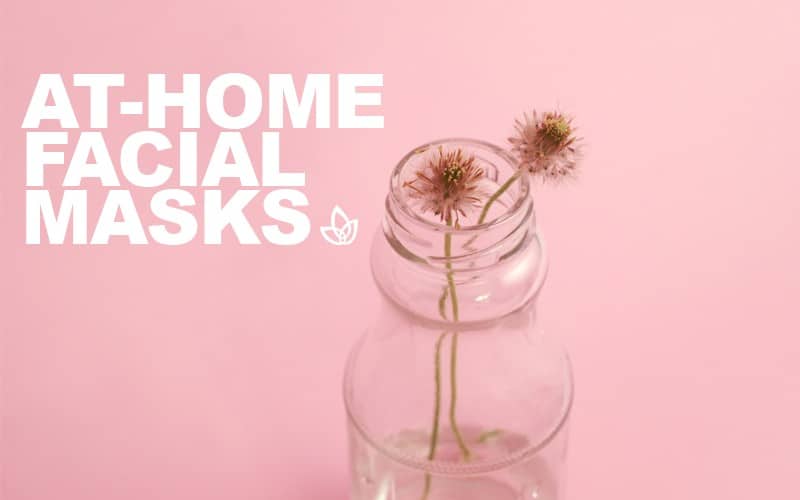 At Home Facial Masks